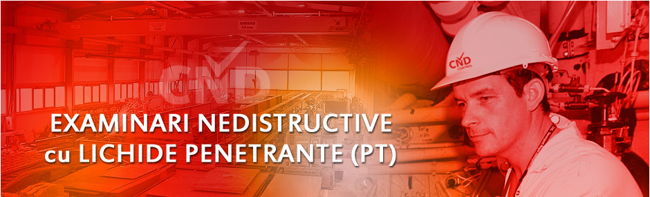 Examinari Nedistructive cu Lichide Penetrante PT Examinari Nedistructive cu Lichide Penetrante PT